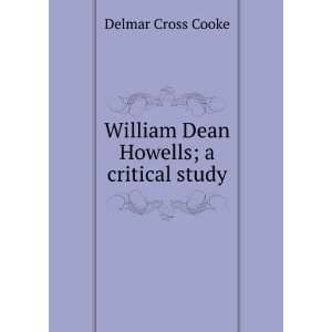 William Dean Howells; a critical study Delmar Cross Cooke  