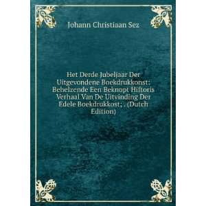   Edele Boekdrukkost; . (Dutch Edition) Johann Christiaan Sez Books
