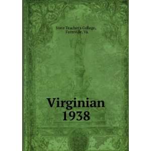 Virginian. 1938 Farmville, Va. State Teachers College  