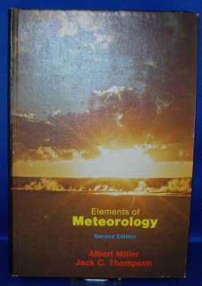 Elements of Meteorology 1975 by Albert Miller & Jack C. Thompson 2nd 