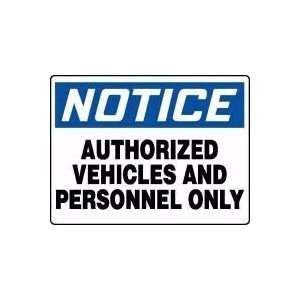 NOTICE AUTHORIZED VEHICLES AND PERSONNEL ONLY 18 x 24 Dura Aluma 